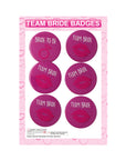 Team Bride Badges (6pcs)